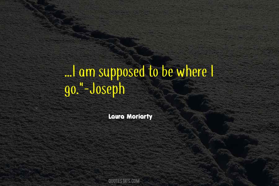 I Am Where I Am Supposed To Be Quotes #1721789