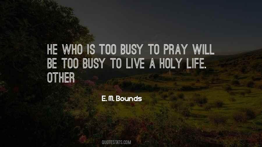 He Is Too Busy Quotes #1383376