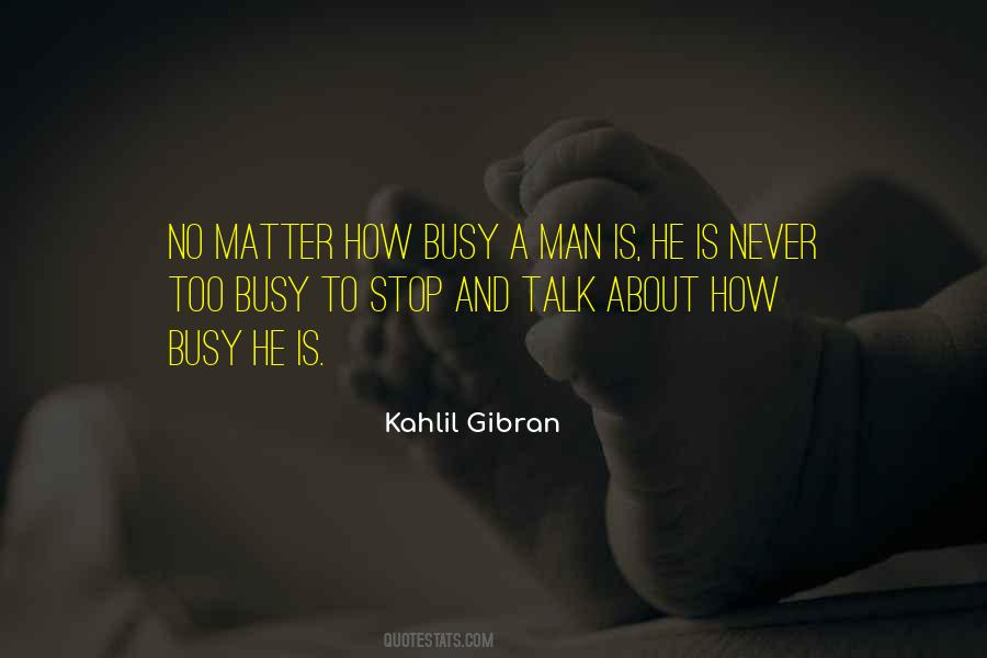 He Is Too Busy Quotes #307533