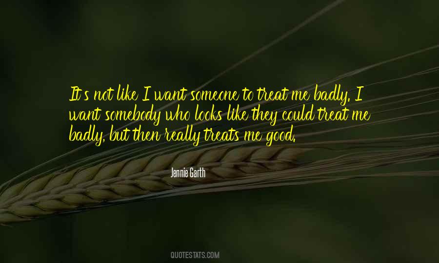 Treat Me Badly Quotes #1400672