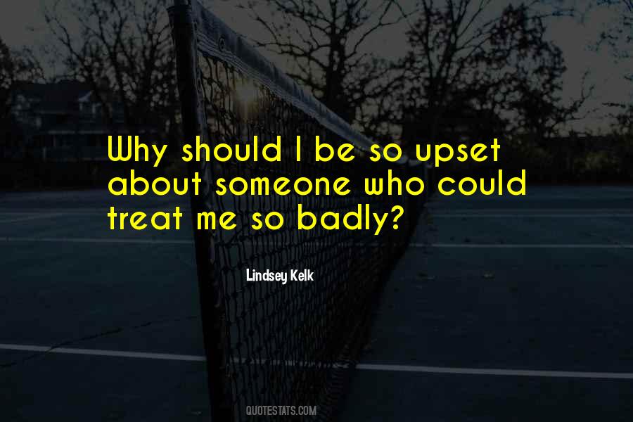 Treat Me Badly Quotes #1816530
