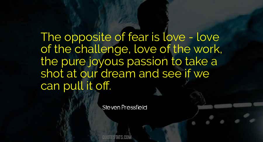 Opposite Of Fear Quotes #127756