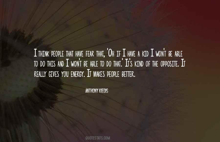 Opposite Of Fear Quotes #562551