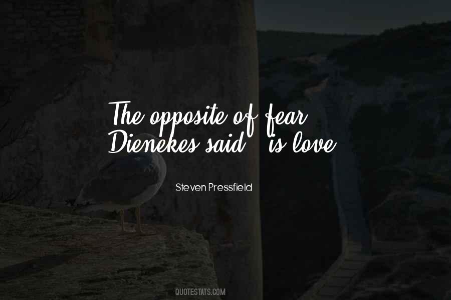 Opposite Of Fear Quotes #719193