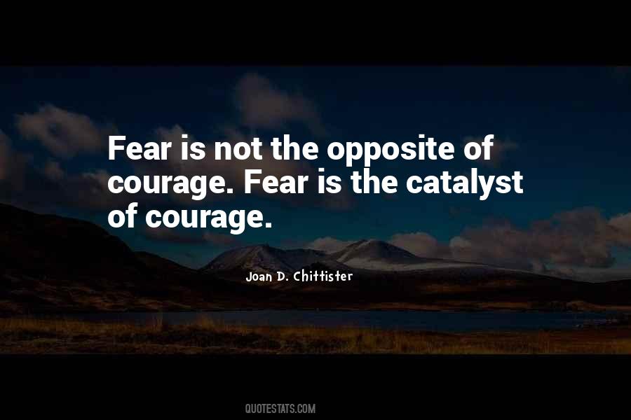 Opposite Of Fear Quotes #828875