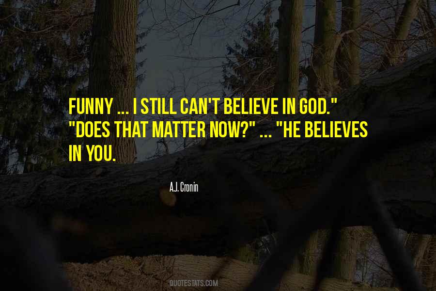 God Believes In You Quotes #1128523