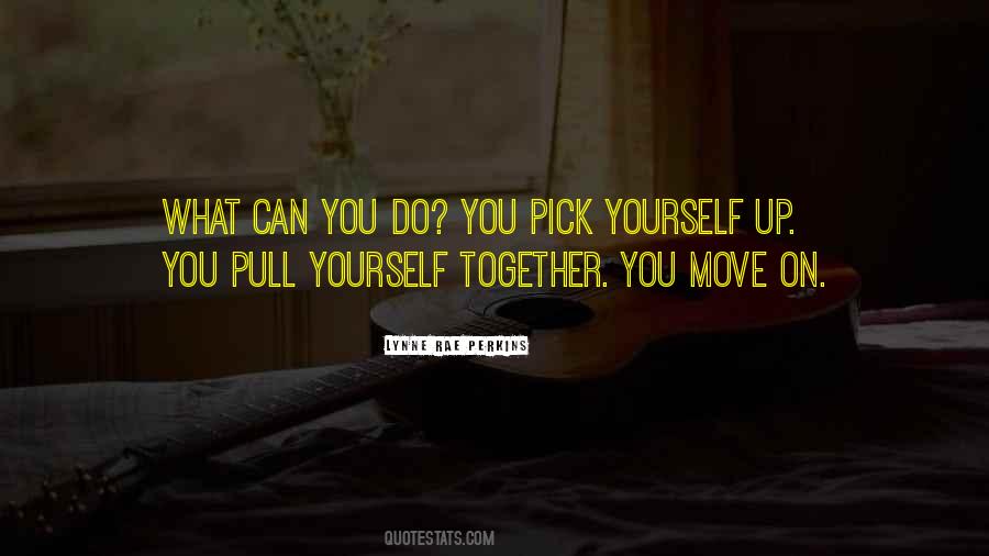 Pick Up Yourself Quotes #1559650