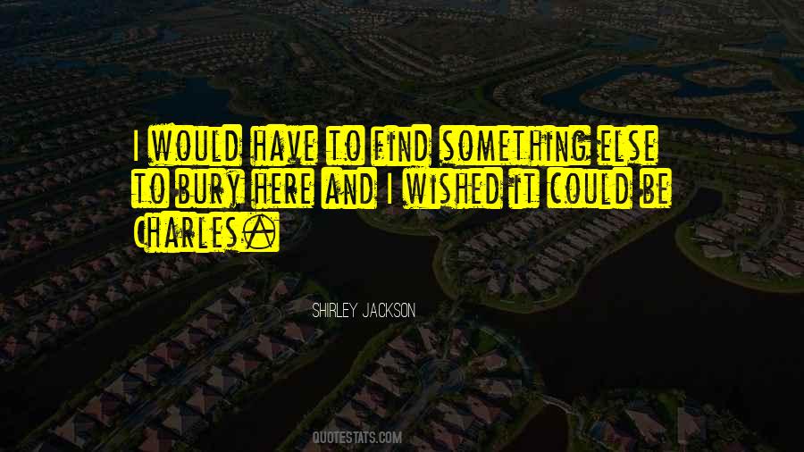 Find Something Else Quotes #248764