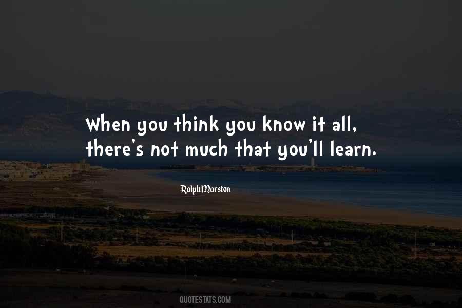 When You Think You Know It All Quotes #301417