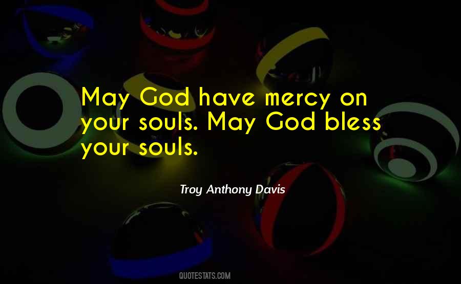 God Bless Your Soul Quotes #1298081