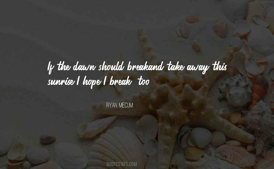 Quotes About Break Of Dawn #1735635
