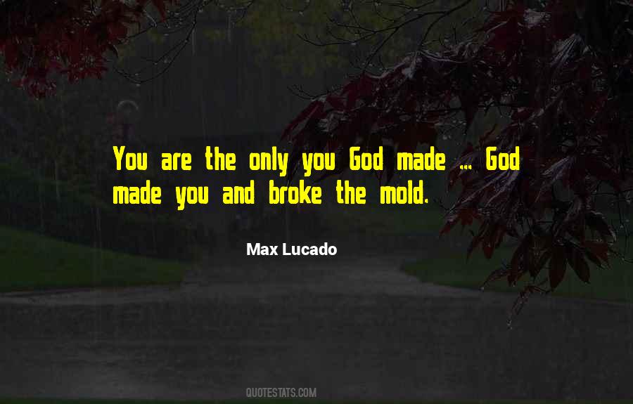 God Broke The Mold Quotes #1859250