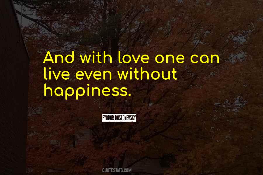 Love Without Happiness Quotes #1624997