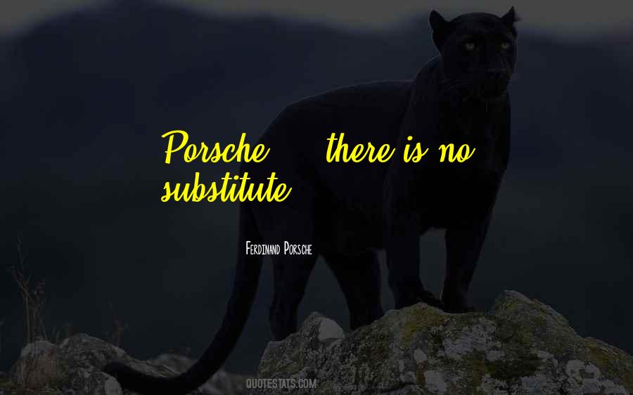Porsche There Is No Substitute Quotes #146696 Porsche There Is No Substitute Quotes #146696