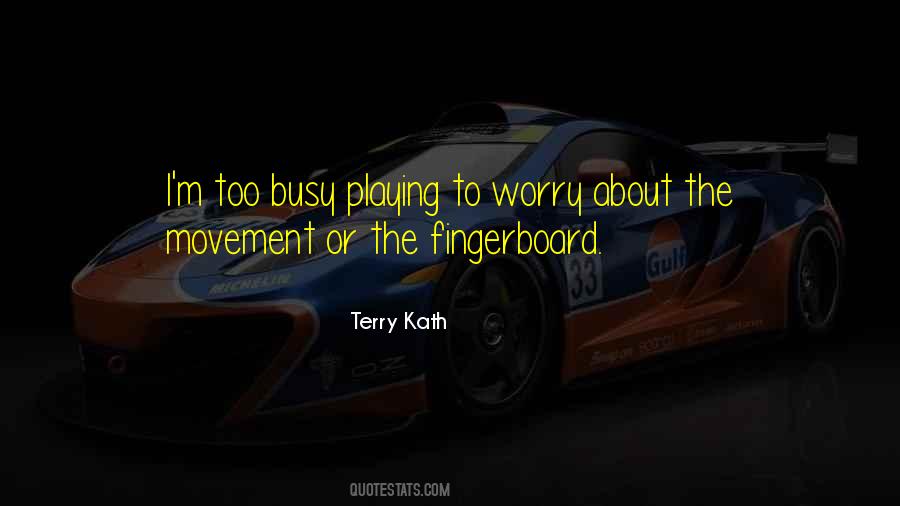 I M Too Busy Quotes #1038448