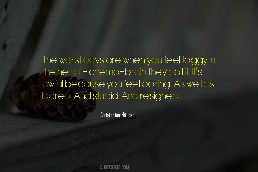 When You Feel Bored Quotes #1295823