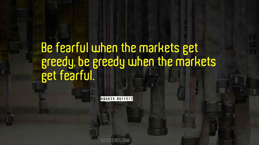 Be Fearful When Others Are Greedy Quotes #1212680
