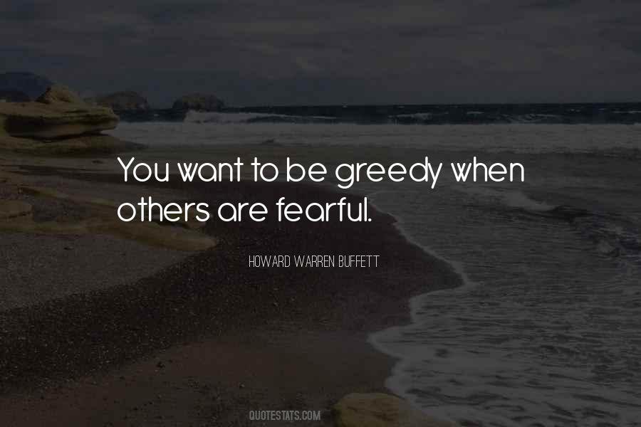 Be Fearful When Others Are Greedy Quotes #308819