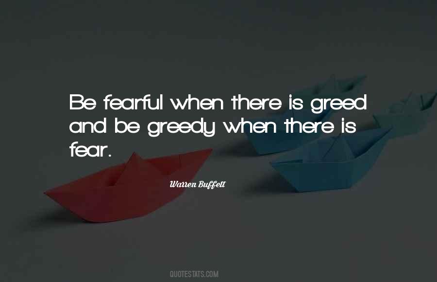 Be Fearful When Others Are Greedy Quotes #601