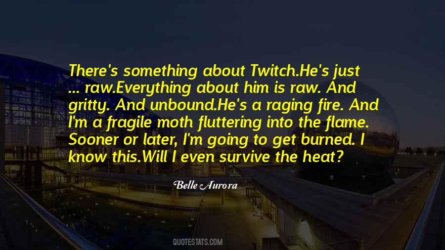He Is Fire Quotes #1012299