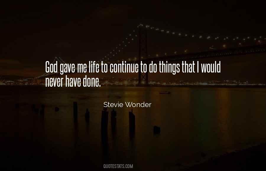 God Gave Me Life Quotes #1552545