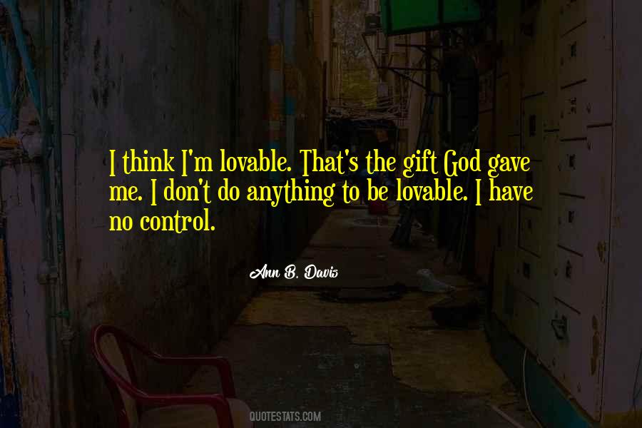 God Gave Me Quotes #1407515