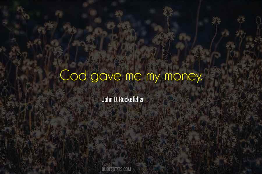 God Gave Me Quotes #1502983