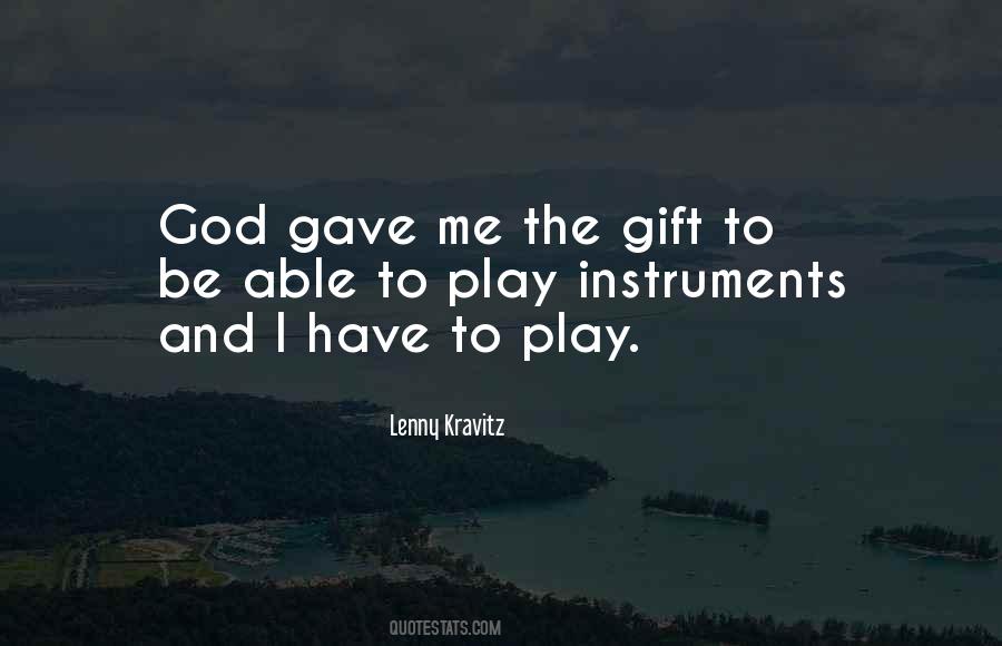 God Gave Me Quotes #1573650