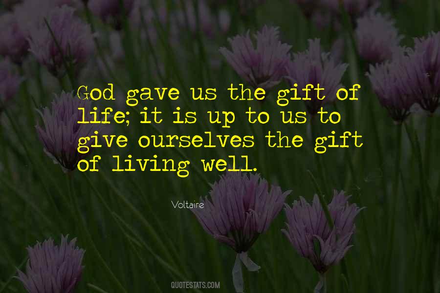 God Gave Us Life Quotes #248693