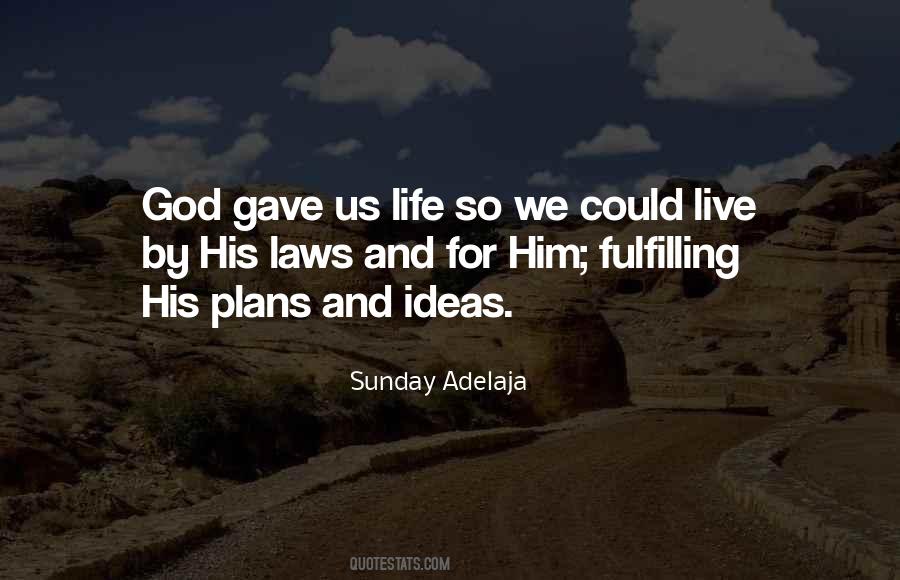 God Gave Us Life Quotes #809336
