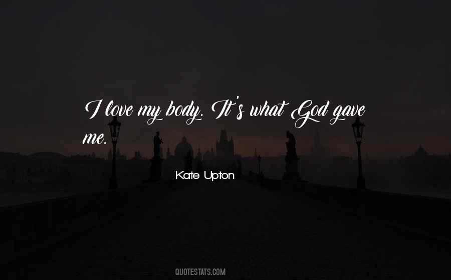 God Gave Us Love Quotes #1030945
