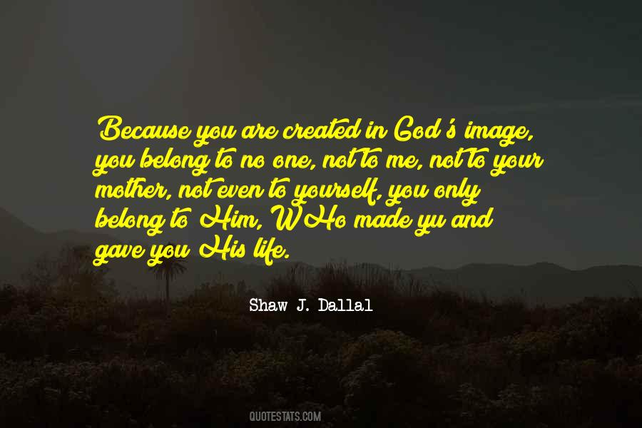 God Gave You Life Quotes #157696