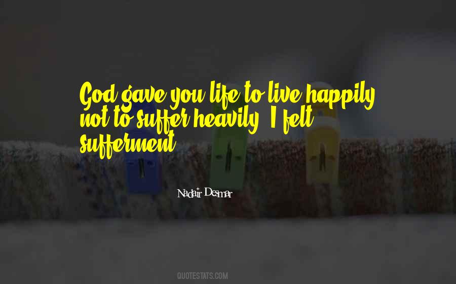God Gave You Life Quotes #232652
