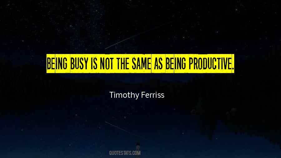 Being Busy And Being Productive Quotes #354604