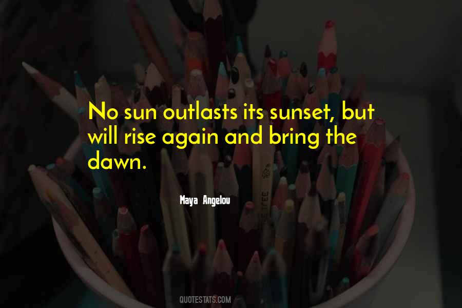 Quotes About The Dawn #1111390