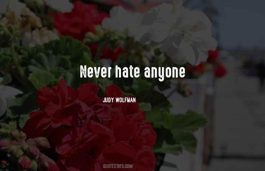 Never Hate Quotes #634397