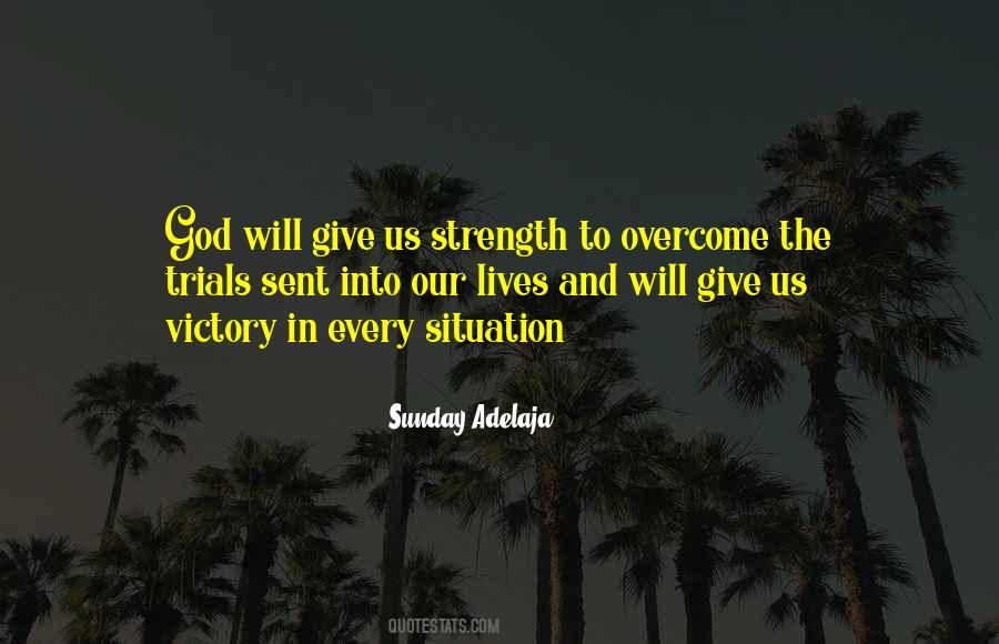 God Give Him Strength Quotes #111900