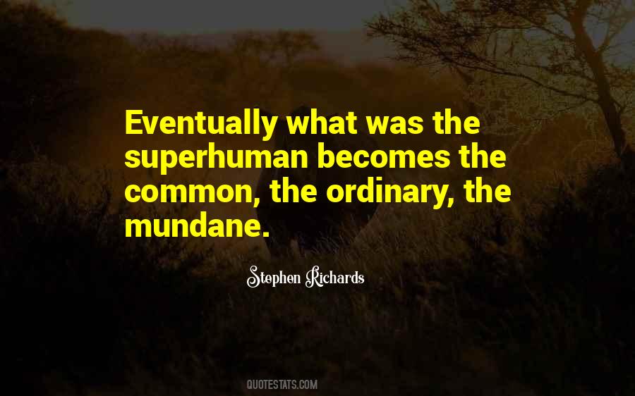 Quotes About The Mundane #49197