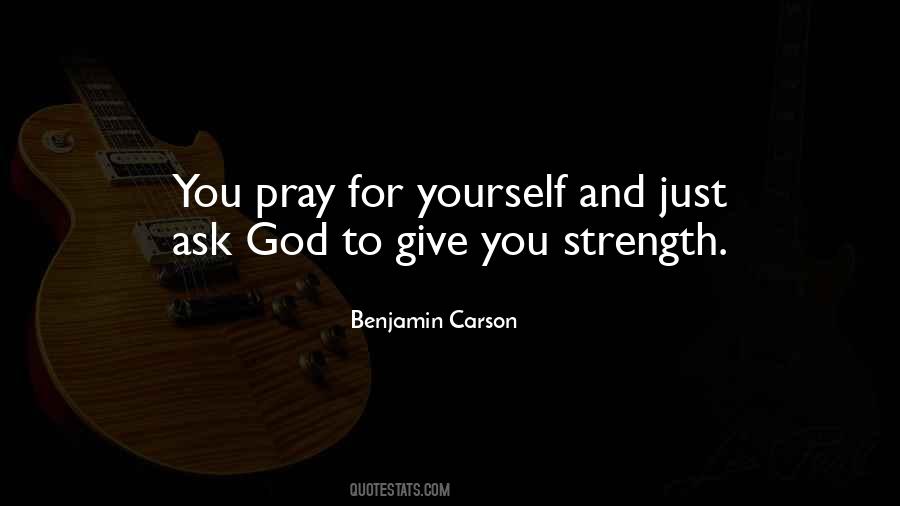 God Give Strength Quotes #1552012