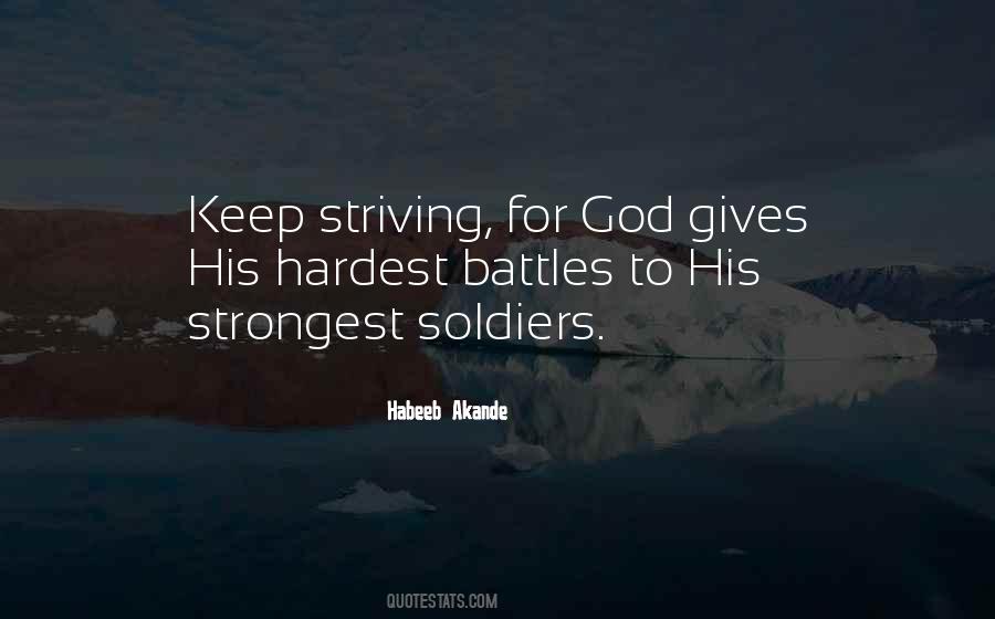 God Gives His Hardest Battles Quotes #1401993