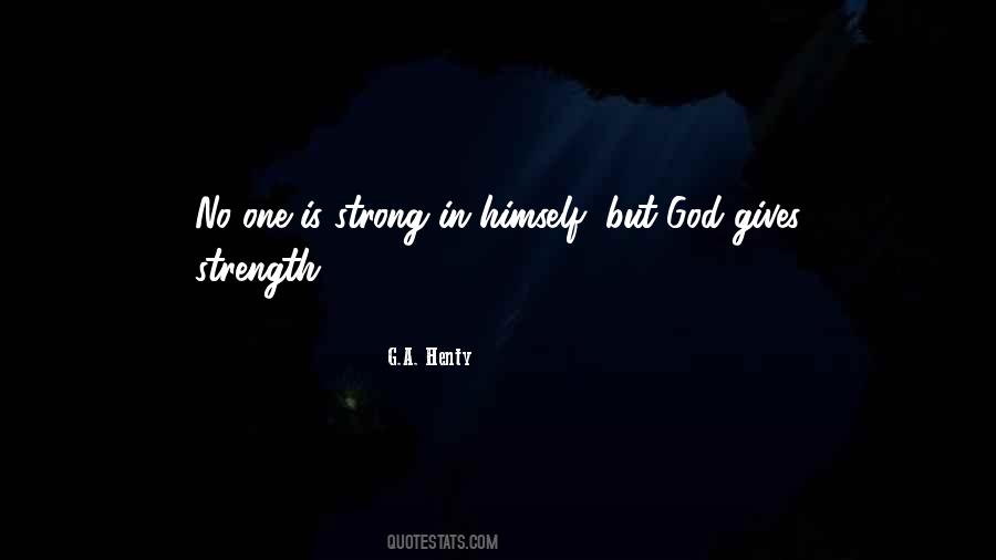 God Gives Me Strength Quotes #203733