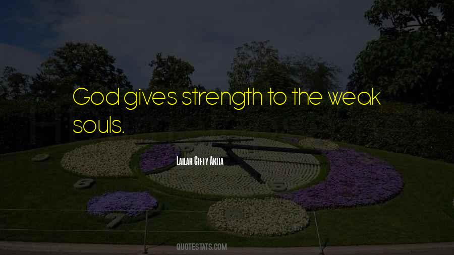 God Gives Strength Quotes #1224253