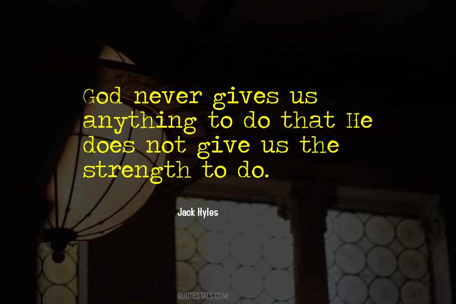 God Gives Strength Quotes #1554237
