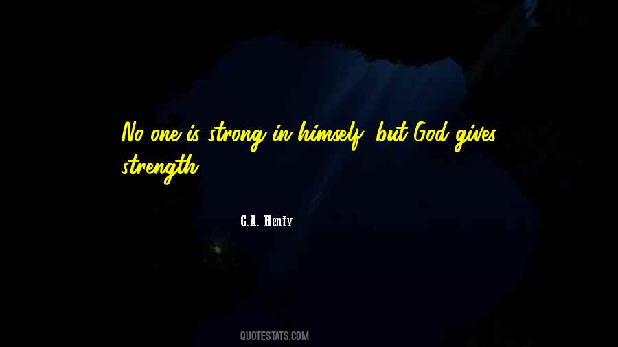 God Gives Strength Quotes #203733