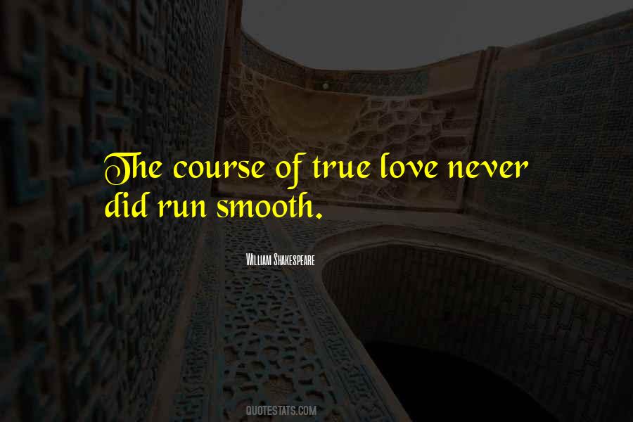 The Course Of True Love Never Did Run Smooth Quotes #349172