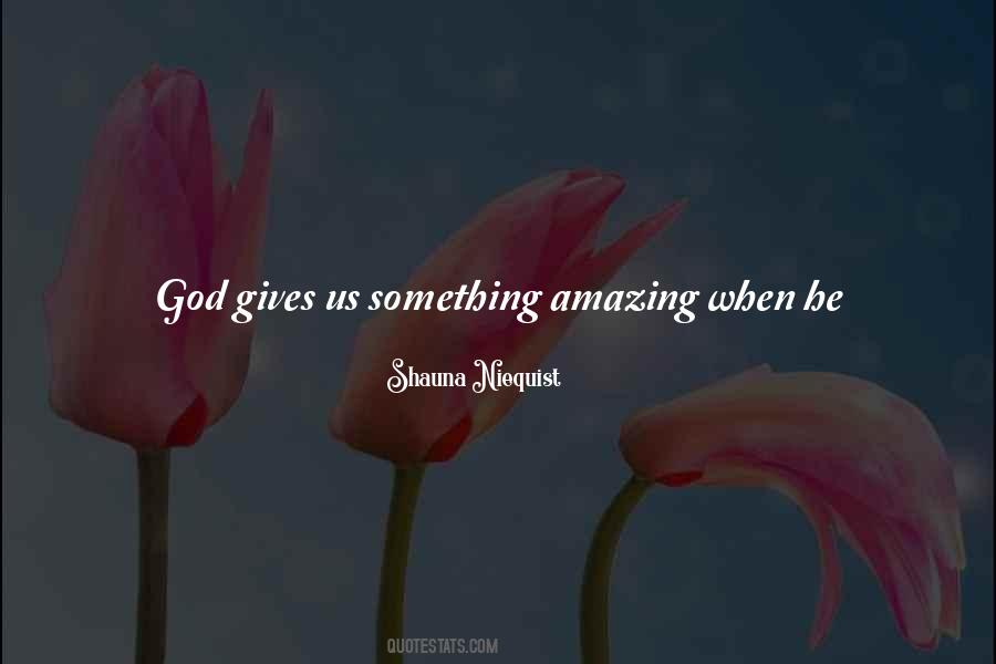 God Gives Us Life Quotes #844060