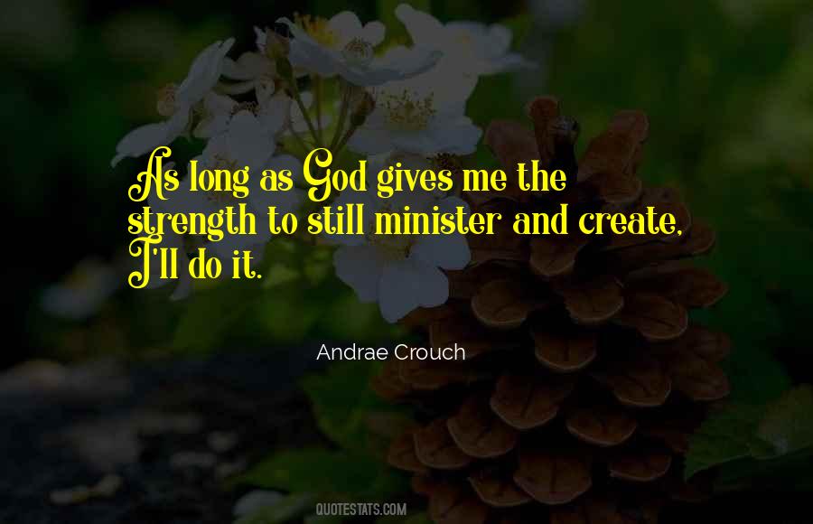 God Gives Us Strength Quotes #1298875