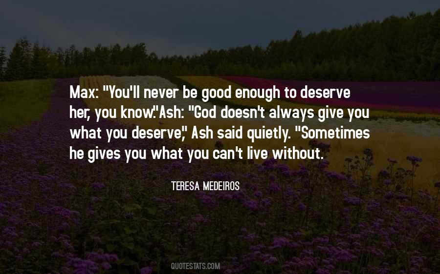 God Gives Us What We Deserve Quotes #499947