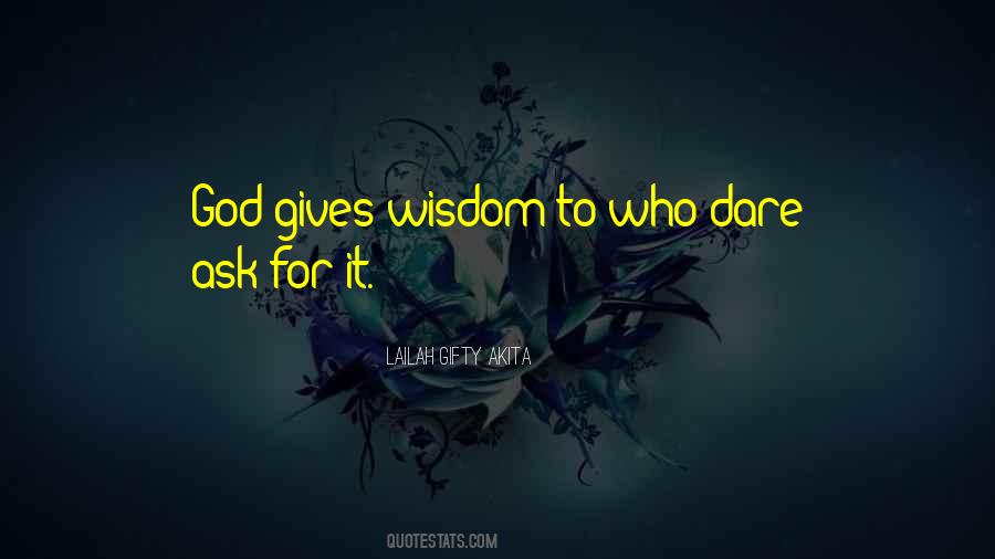 God Gives Wisdom Quotes #1566416