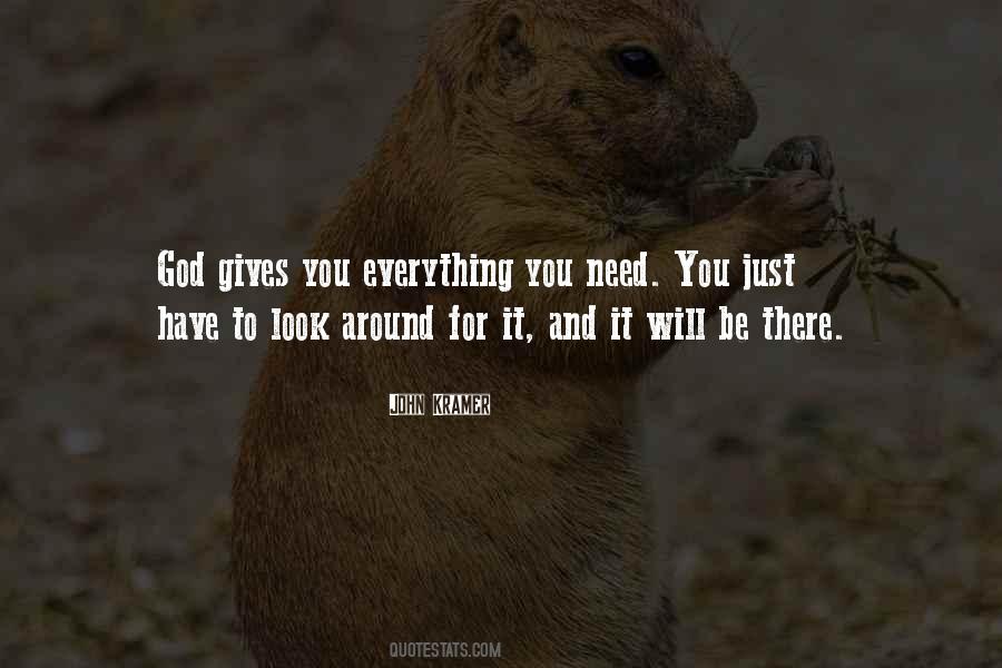 God Gives You Quotes #1065341